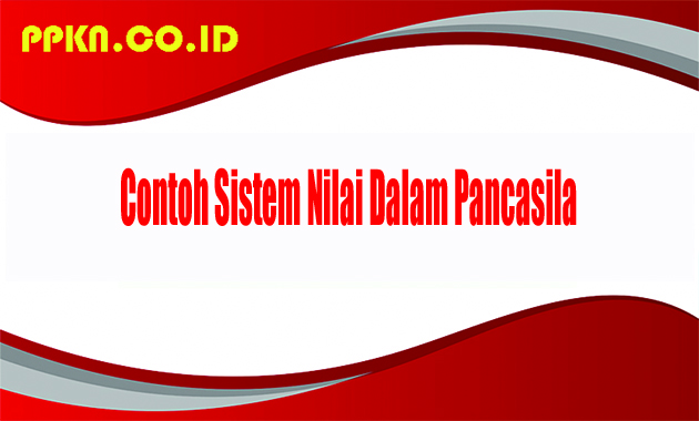 Contoh Sistem Nilai Dalam Pancasila