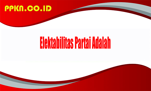 Elektabilitas Partai Adalah