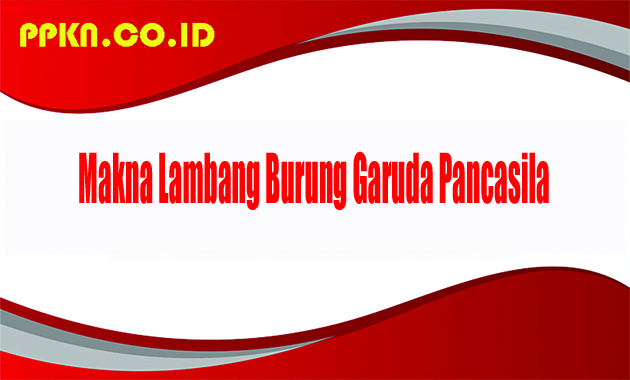 Makna Lambang Burung Garuda Pancasila