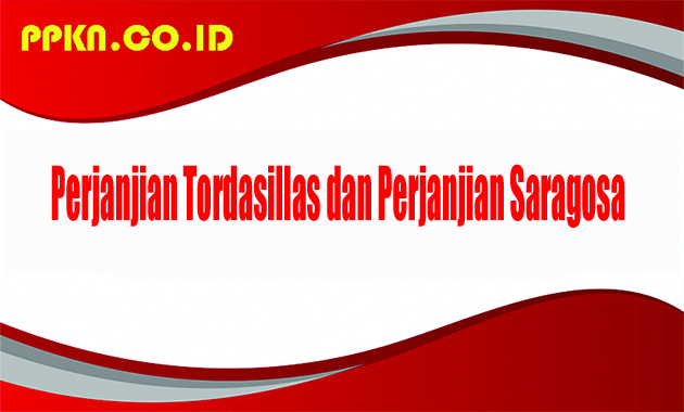 Perjanjian Tordasillas dan Perjanjian Saragosa 