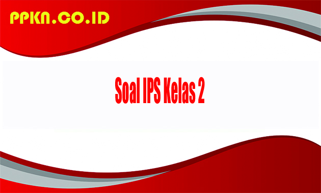 Soal IPS Kelas 2
