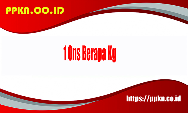 1 Ons Berapa Kg