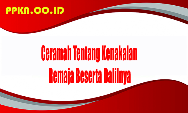 Ceramah tentang kenakalan remaja beserta dalilnya