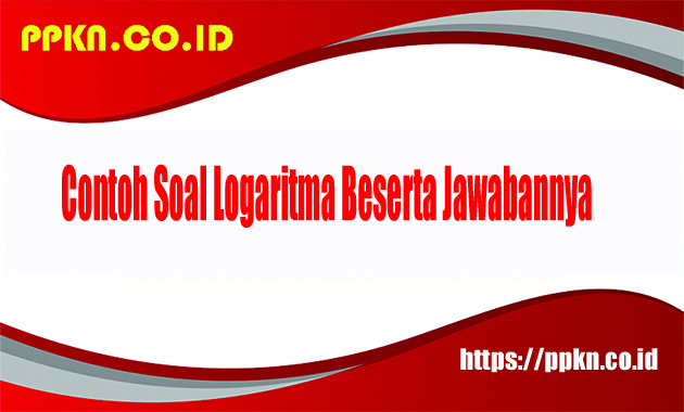 Contoh Soal Logaritma Beserta Jawabannya