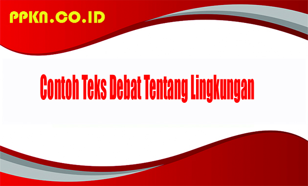 Contoh Teks Debat Tentang Lingkungan