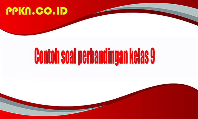 Contoh soal perbandingan kelas 9