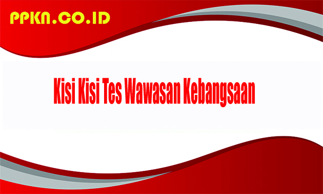 Kisi Kisi Tes Wawasan Kebangsaan