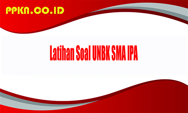 Latihan Soal UNBK SMA IPA