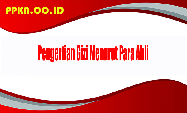 Pengertian Gizi Menurut Para Ahli