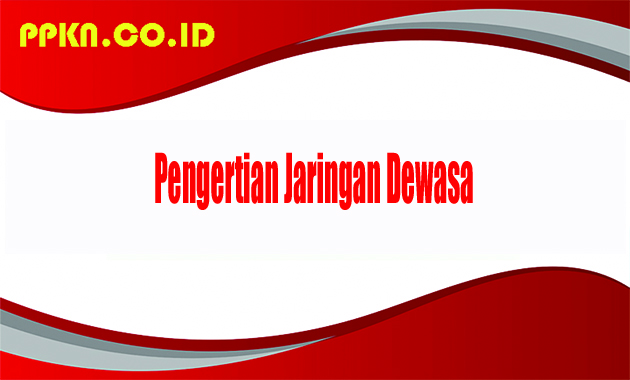 Pengertian Jaringan Dewasa
