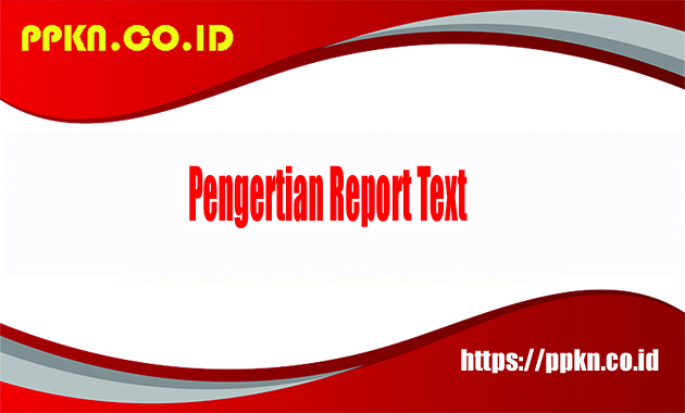 Pengertian Report Text