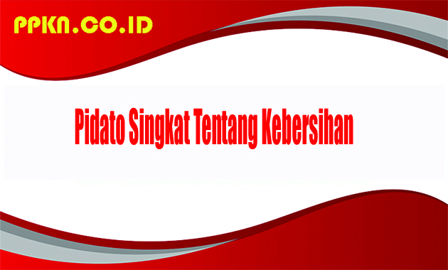 Pidato Singkat Tentang Kebersihan