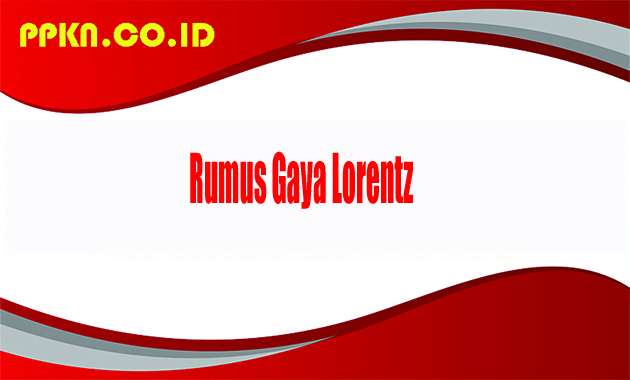 Rumus Gaya Lorentz