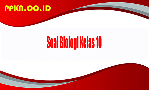 Soal Biologi Kelas 10