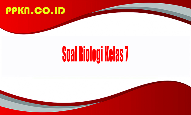 Soal Biologi Kelas 7