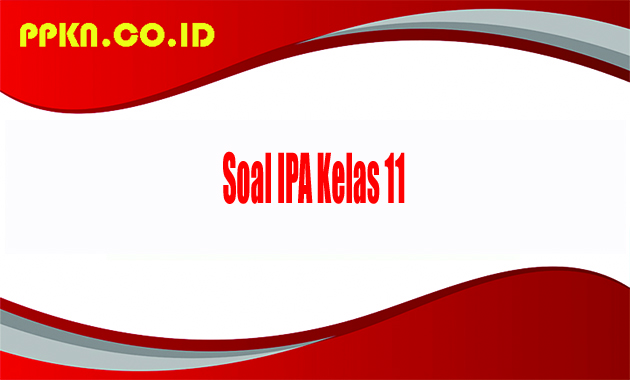 Soal IPA Kelas 11