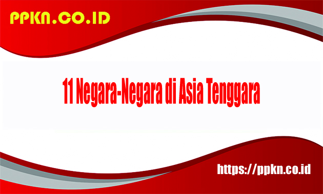 11 Negara-Negara di Asia Tenggara