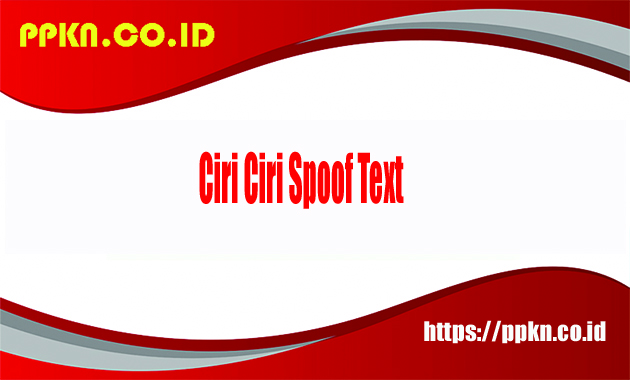 Ciri Ciri Spoof Text