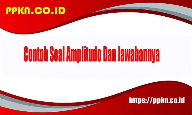 Contoh Soal Amplitudo Dan Jawabannya