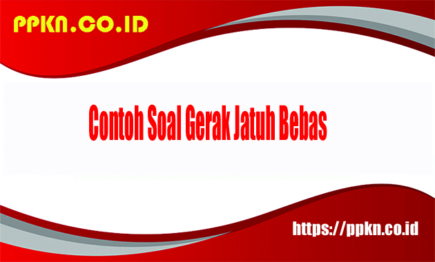 Contoh Soal Gerak Jatuh Bebas