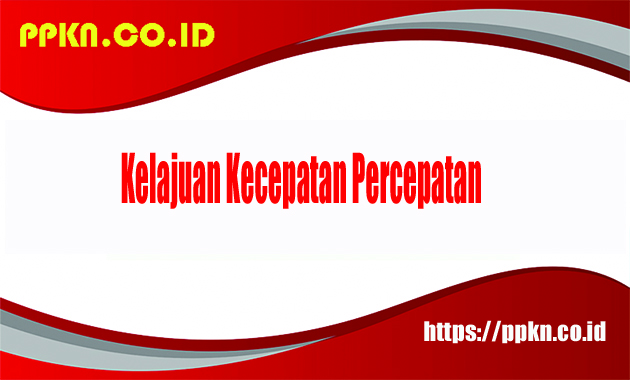 Kelajuan Kecepatan Percepatan