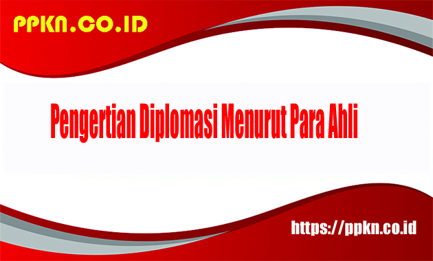 Pengertian Diplomasi Menurut Para Ahli