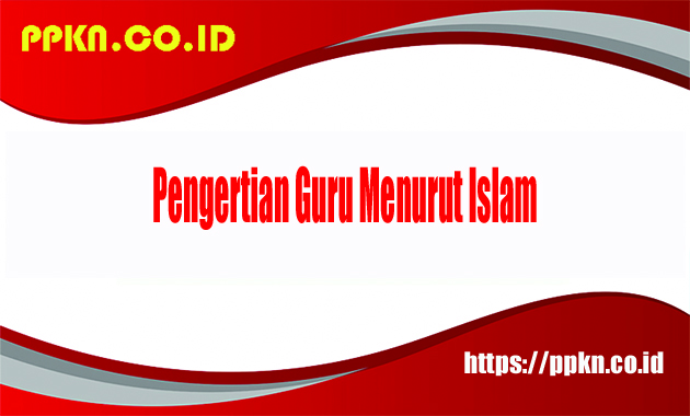 Pengertian Guru Menurut Islam