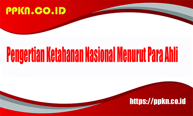 Pengertian Ketahanan Nasional Menurut Para Ahli