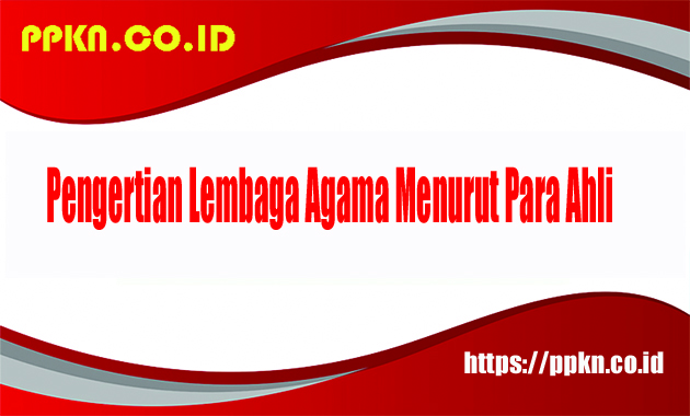 Pengertian Lembaga Agama Menurut Para Ahli