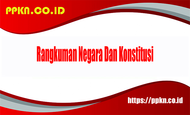 Rangkuman Negara Dan Konstitusi