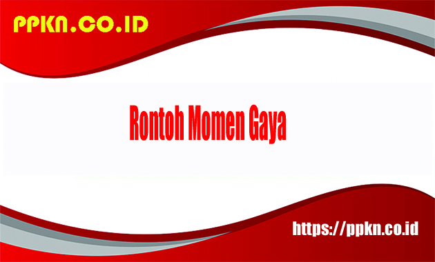 Rontoh Momen Gaya