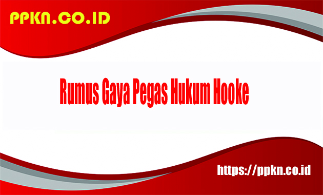 Rumus Gaya Pegas Hukum Hooke