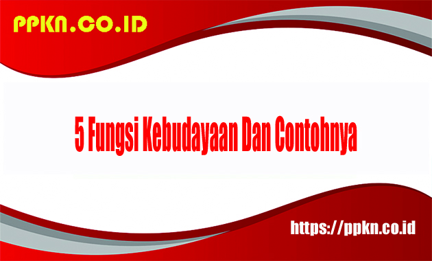 5 Fungsi Kebudayaan Dan Contohnya