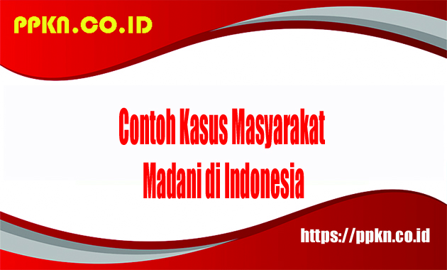 Contoh Kasus Masyarakat Madani di Indonesia