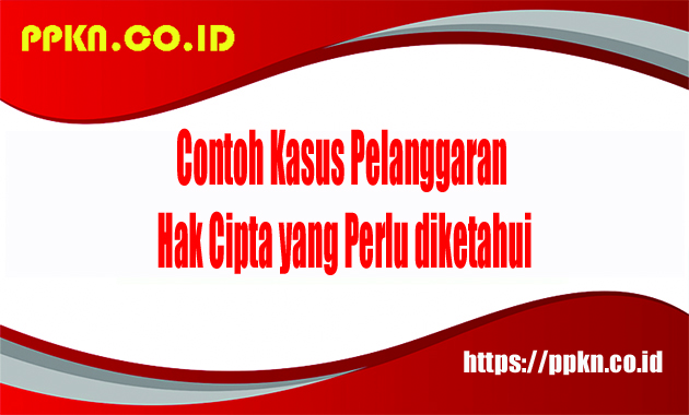 Contoh Kasus Pelanggaran Hak Cipta yang Perlu diketahui