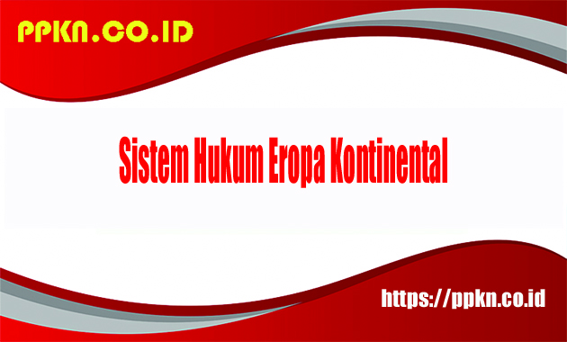 Sistem Hukum Eropa Kontinental