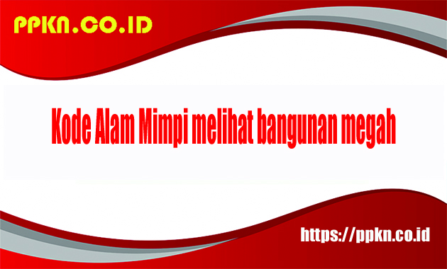 Kode Alam Mimpi melihat bangunan megah