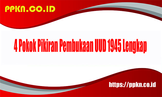 4 Pokok Pikiran Pembukaan UUD 1945 Lengkap