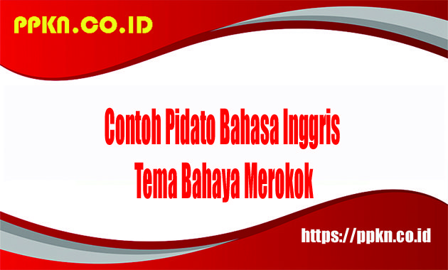 Contoh Pidato Bahasa Inggris Tema Bahaya Merokok