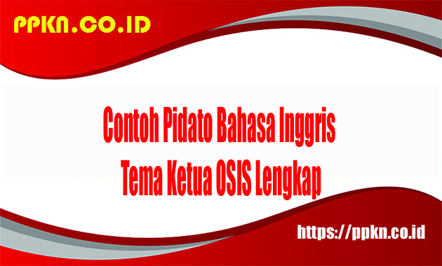 Contoh Pidato Bahasa Inggris Tema Ketua OSIS Lengkap
