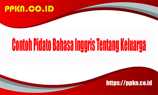 Contoh Pidato Bahasa Inggris Tentang Keluarga