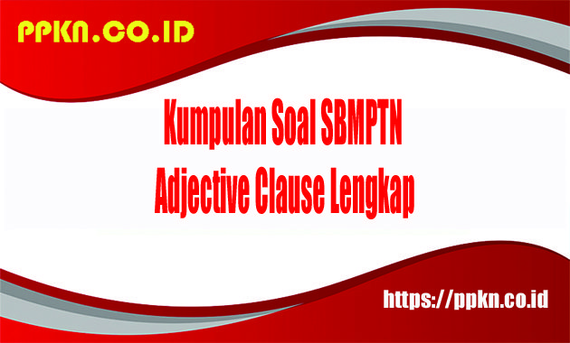 Soal SBMPTN Adjective Clause