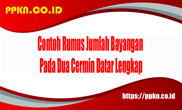 Contoh Rumus Jumlah Bayangan Pada Dua Cermin Datar Lengkap