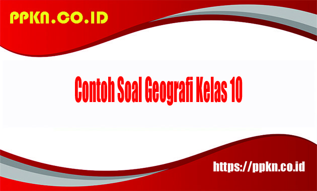 contoh soal geografi kelas 10 beserta jawabannya