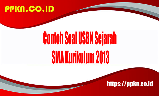 Contoh Soal USBN Sejarah SMA Kurikulum 2013