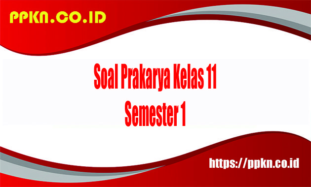Soal Prakarya Kelas 11 Semester 1