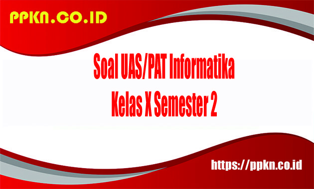 soal informatika kelas 10 semester 2