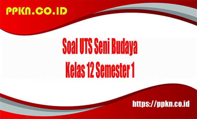 Soal UTS Seni Budaya Kelas 12