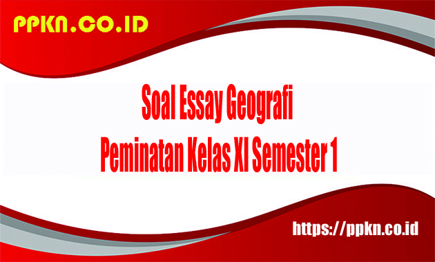 soal essay geografi kelas XI bab 1