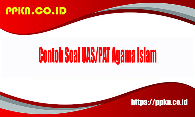 Contoh Soal UAS-PAT Agama Islam